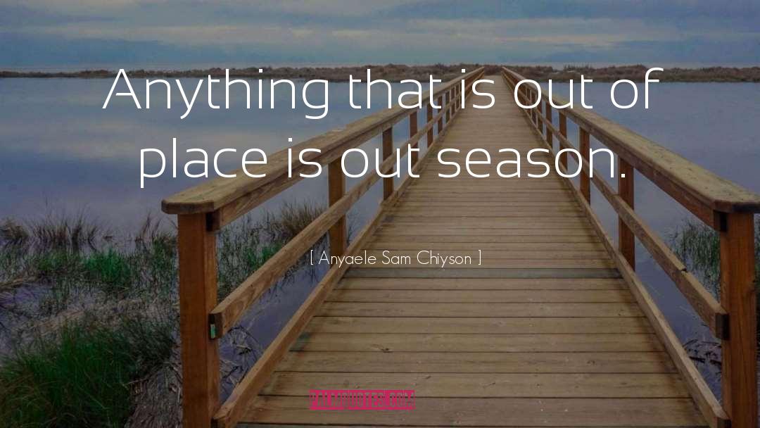 Fall Season quotes by Anyaele Sam Chiyson