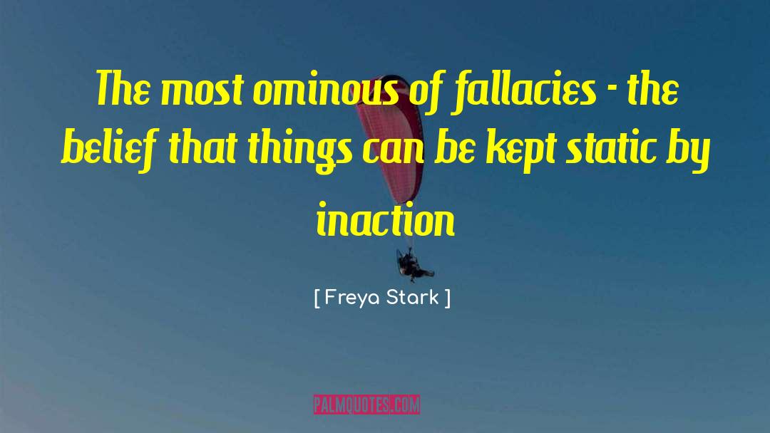 Fallacies quotes by Freya Stark