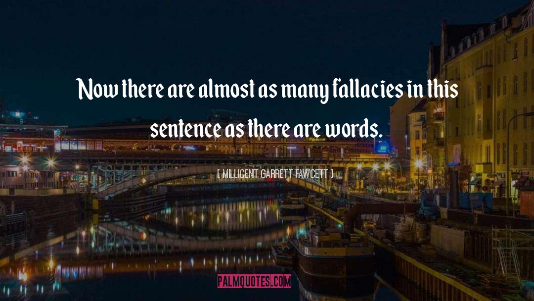 Fallacies quotes by Millicent Garrett Fawcett