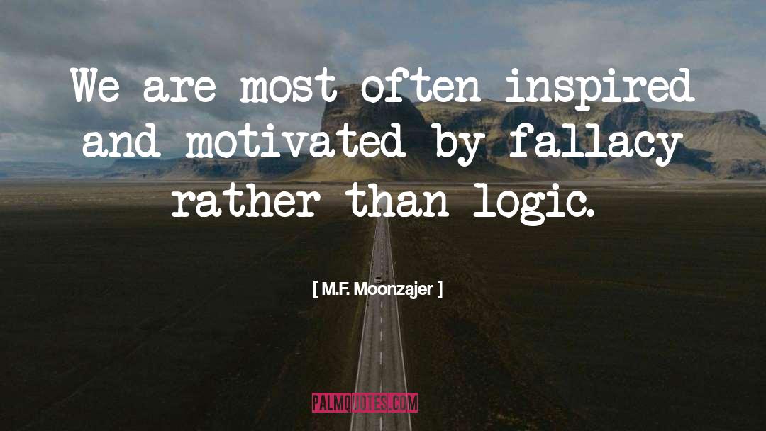 Fallacy quotes by M.F. Moonzajer