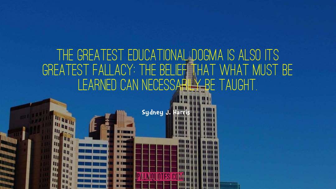 Fallacy quotes by Sydney J. Harris