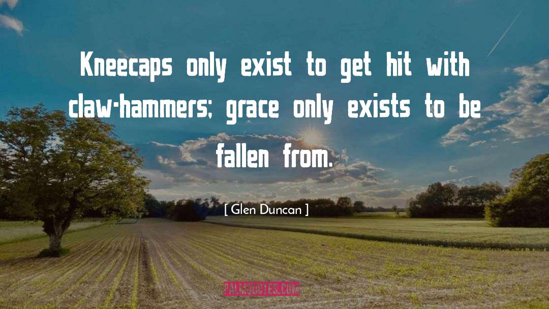 Fallen From Grace quotes by Glen Duncan