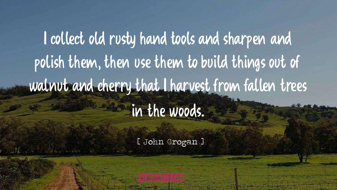 Fallen Trees quotes by John Grogan