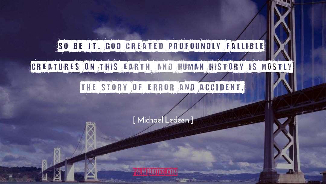 Fallibility quotes by Michael Ledeen