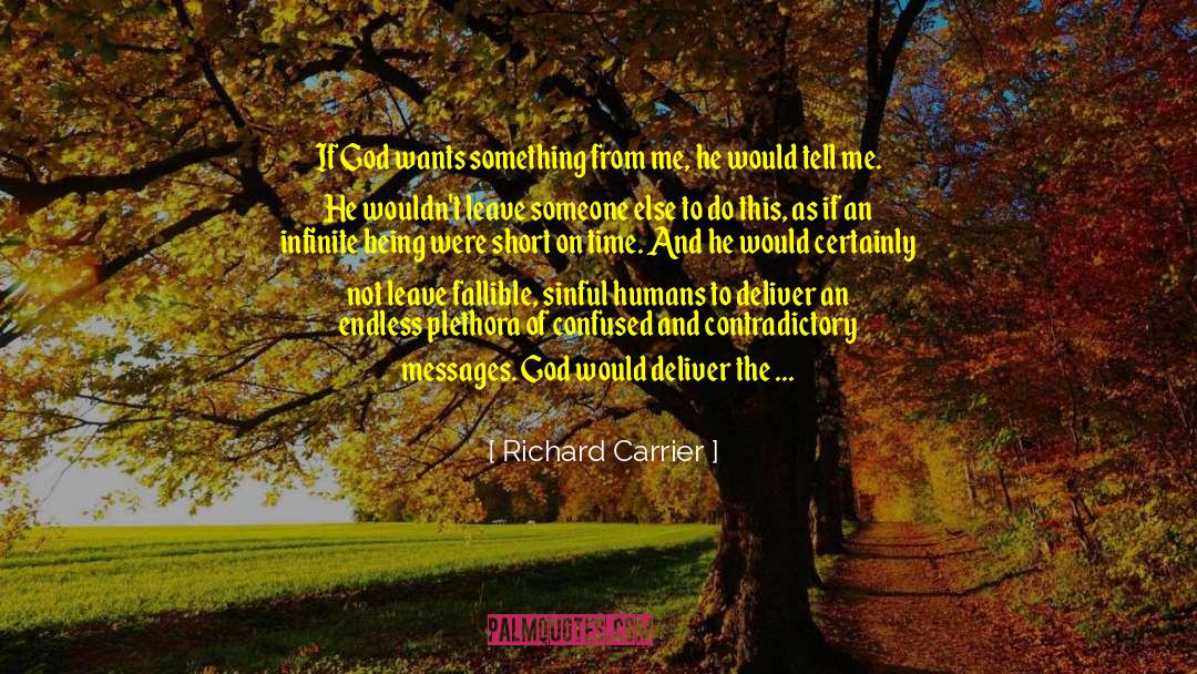 Fallibility quotes by Richard Carrier