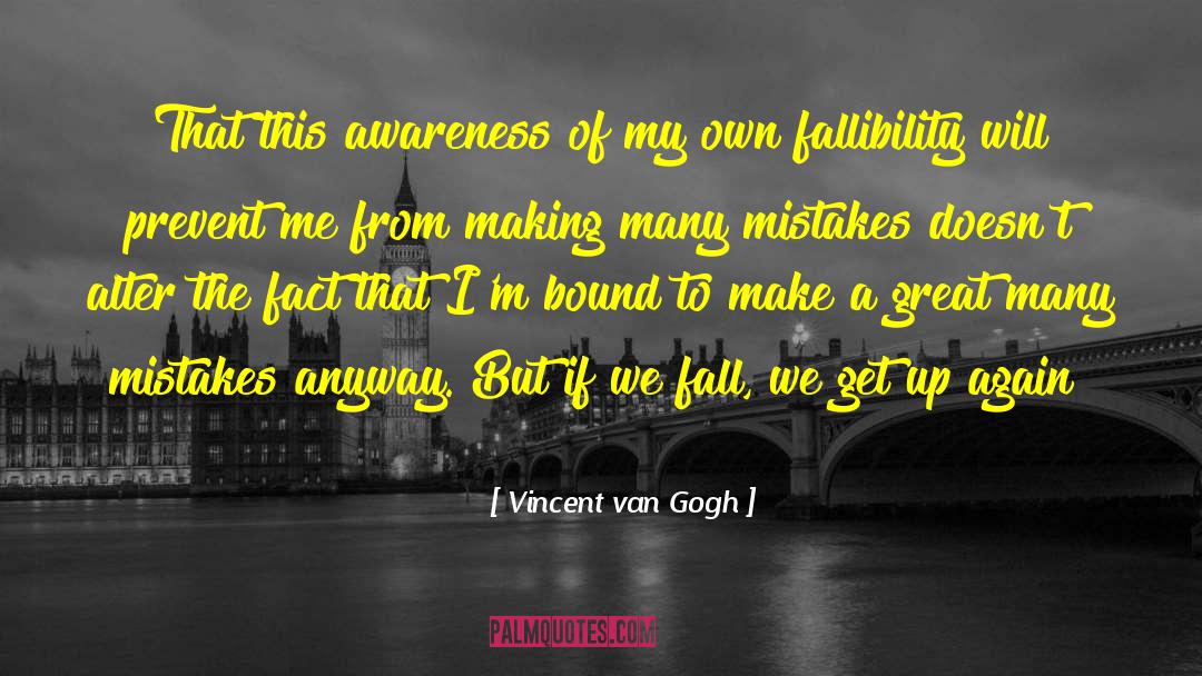 Fallibility quotes by Vincent Van Gogh