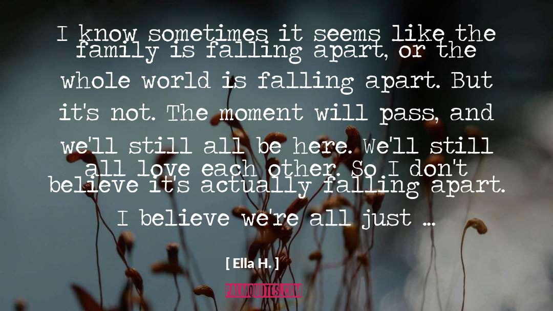 Falling Apart quotes by Ella H.