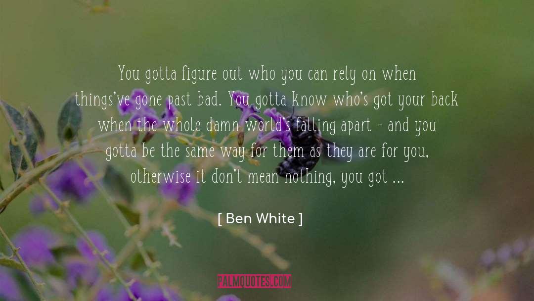 Falling Apart quotes by Ben White