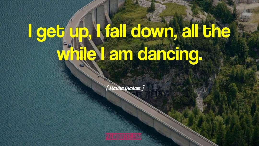 Falling Down quotes by Martha Graham
