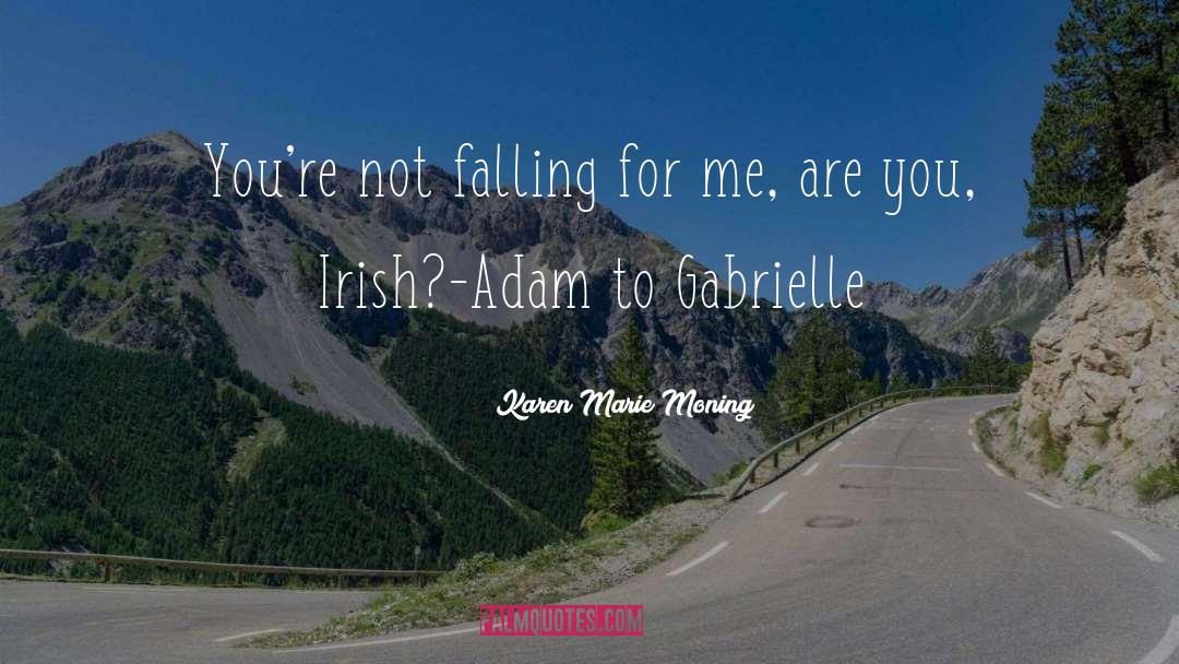 Falling For quotes by Karen Marie Moning