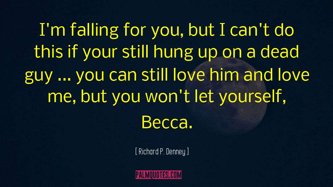 Falling For You quotes by Richard P. Denney