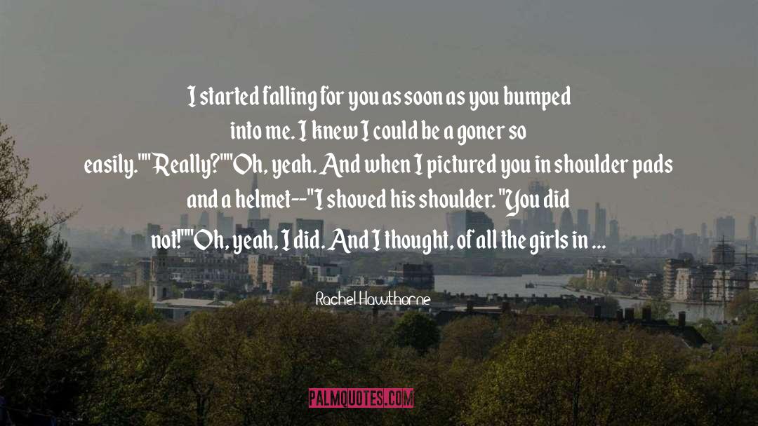 Falling For You quotes by Rachel Hawthorne