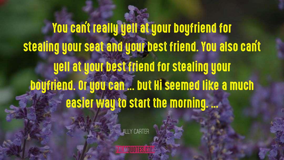 Falling For Your Boyfriend quotes by Ally Carter