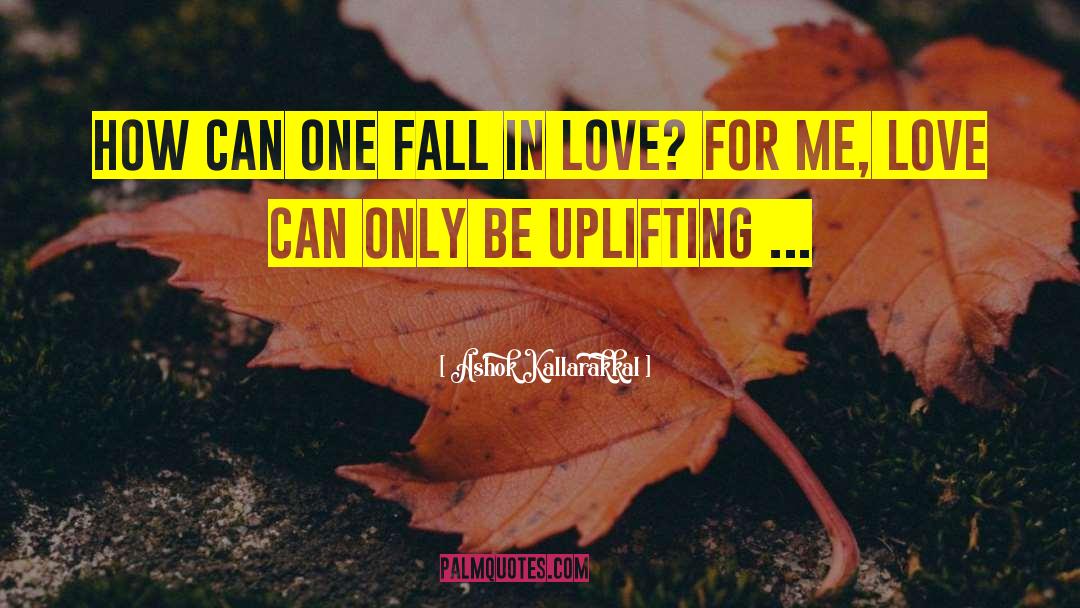 Falling In Love Vulnerability quotes by Ashok Kallarakkal