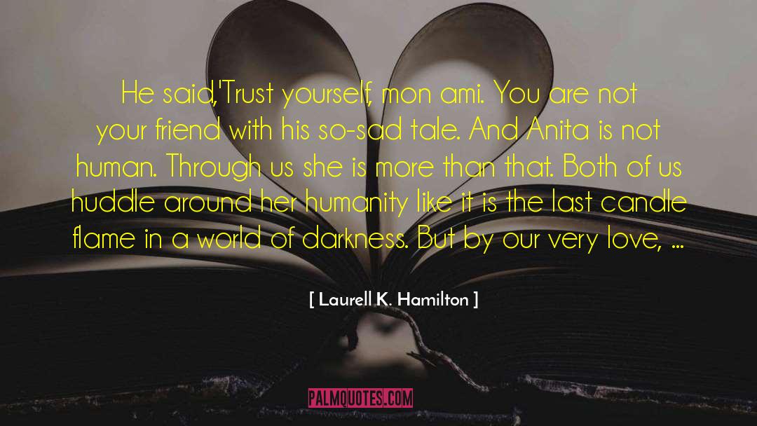 Falling In Love With Friend quotes by Laurell K. Hamilton
