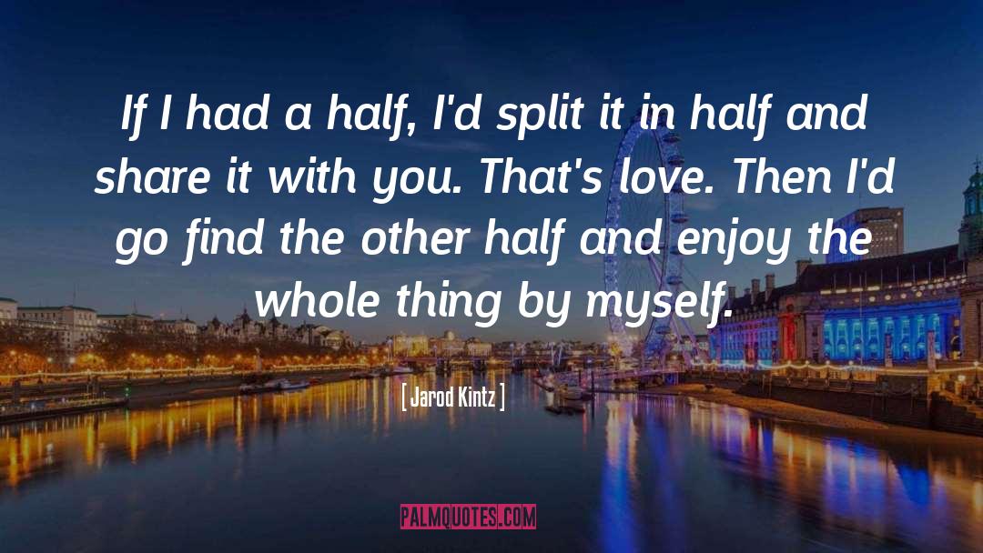 Falling In Love With Love quotes by Jarod Kintz