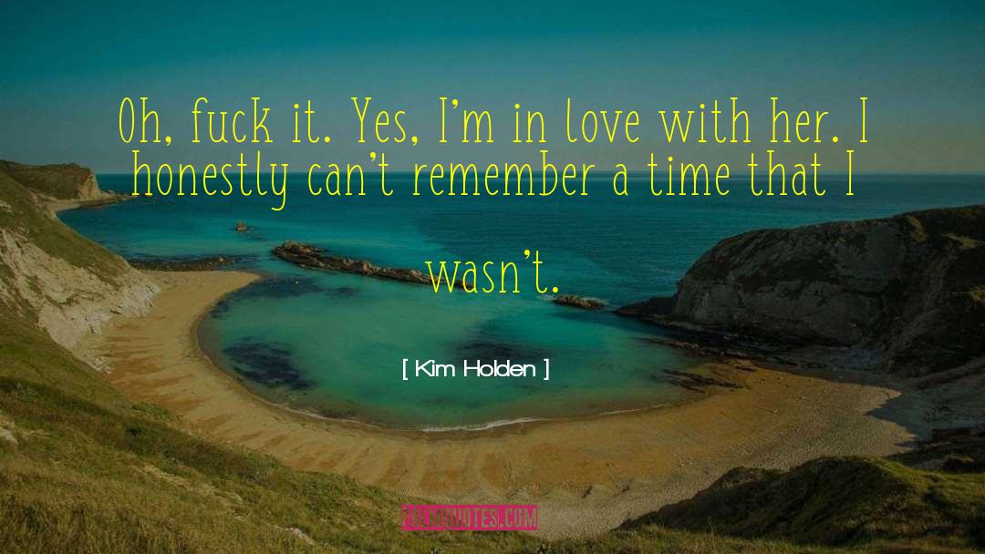 Falling In Love With Love quotes by Kim Holden