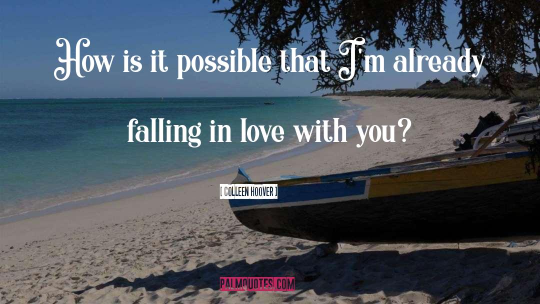 Falling In Love With You quotes by Colleen Hoover