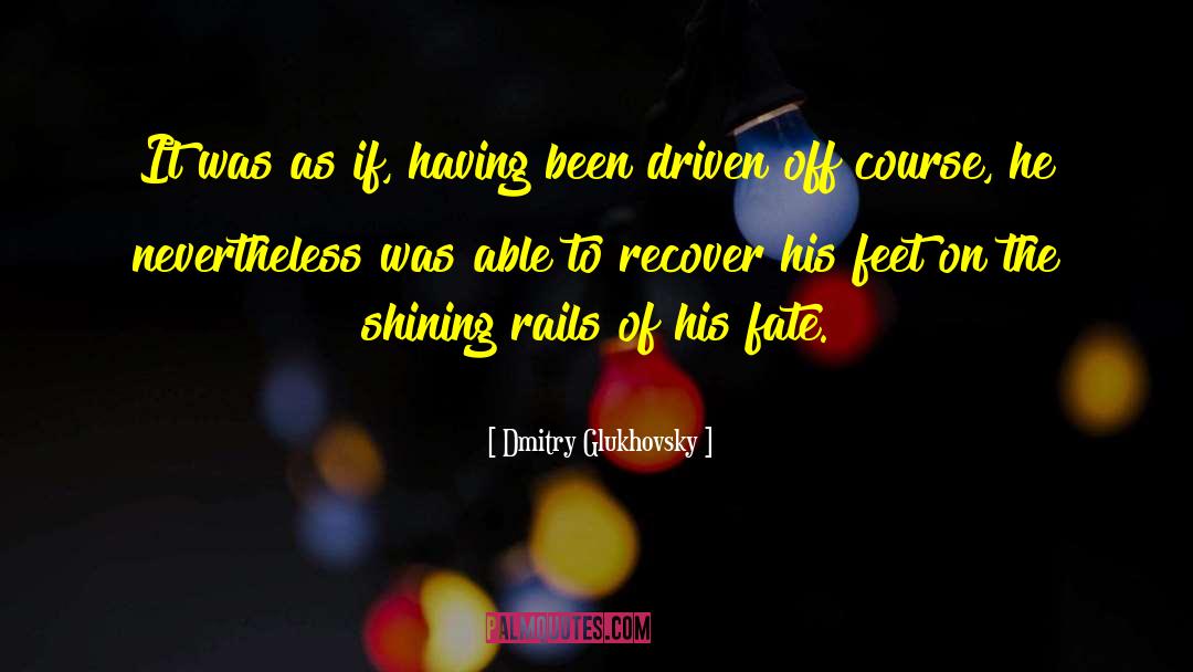 Falling Off Course quotes by Dmitry Glukhovsky