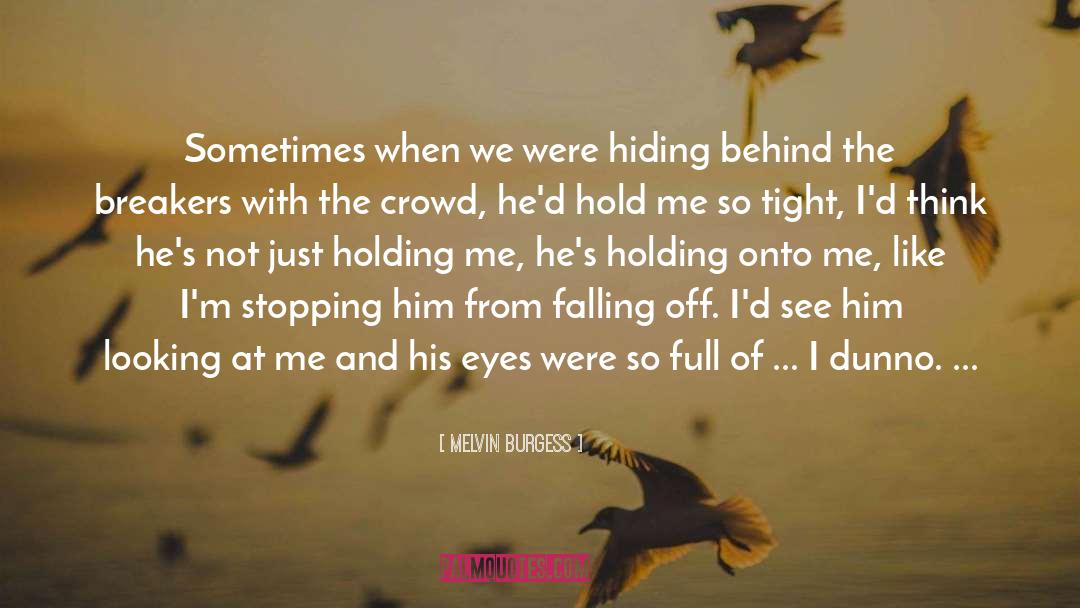 Falling Off quotes by Melvin Burgess