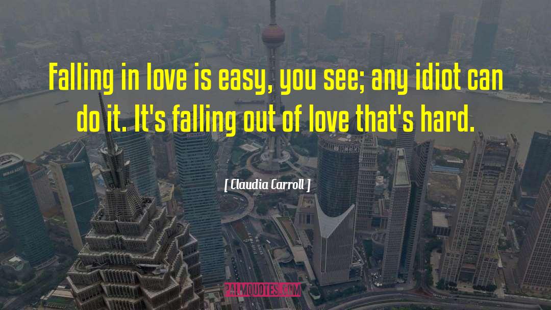 Falling Out Of Love quotes by Claudia Carroll