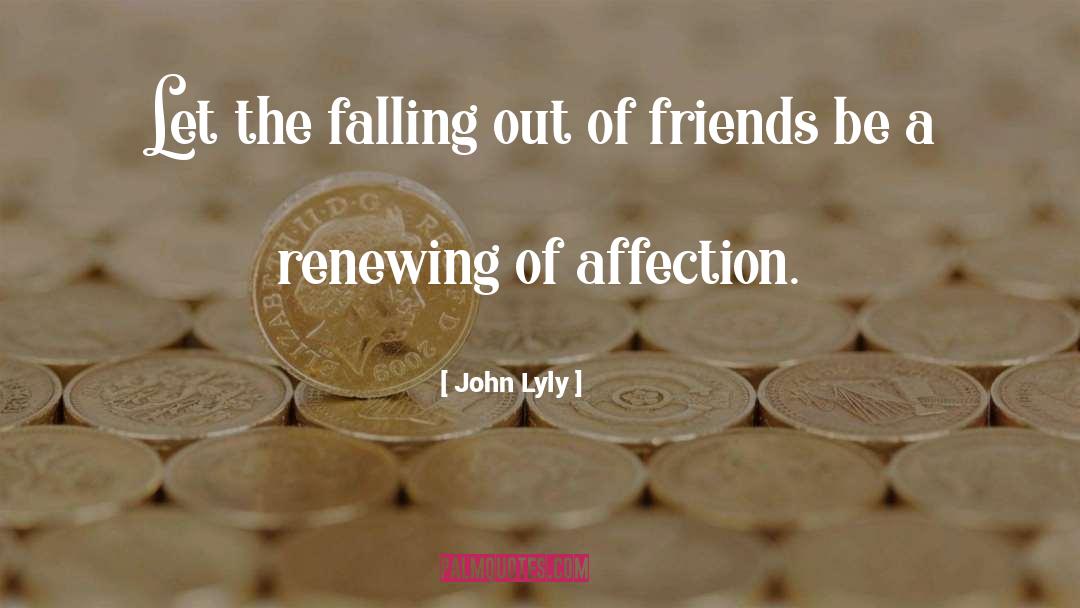 Falling Out quotes by John Lyly