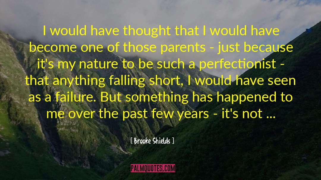 Falling Short quotes by Brooke Shields