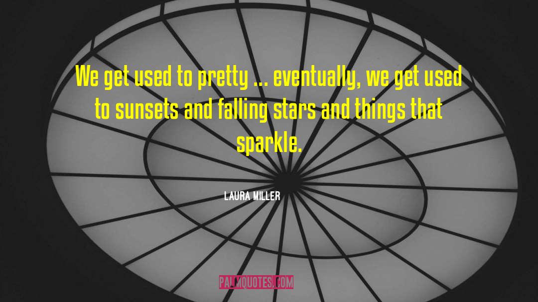 Falling Stars quotes by Laura Miller
