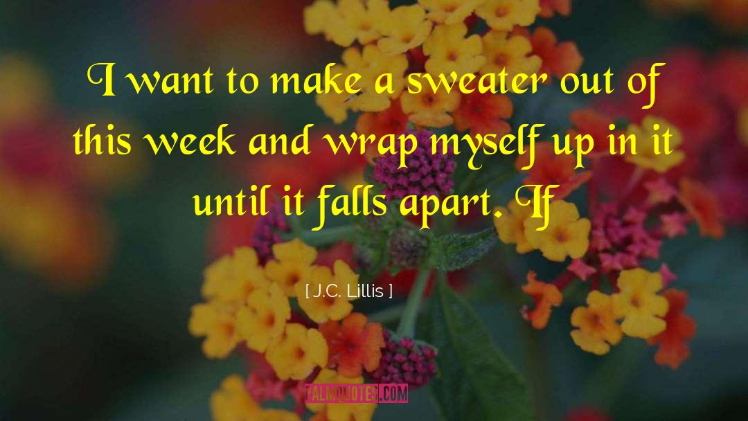 Falls Apart Hurt quotes by J.C. Lillis