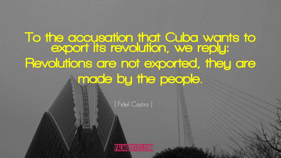 False Accusation quotes by Fidel Castro