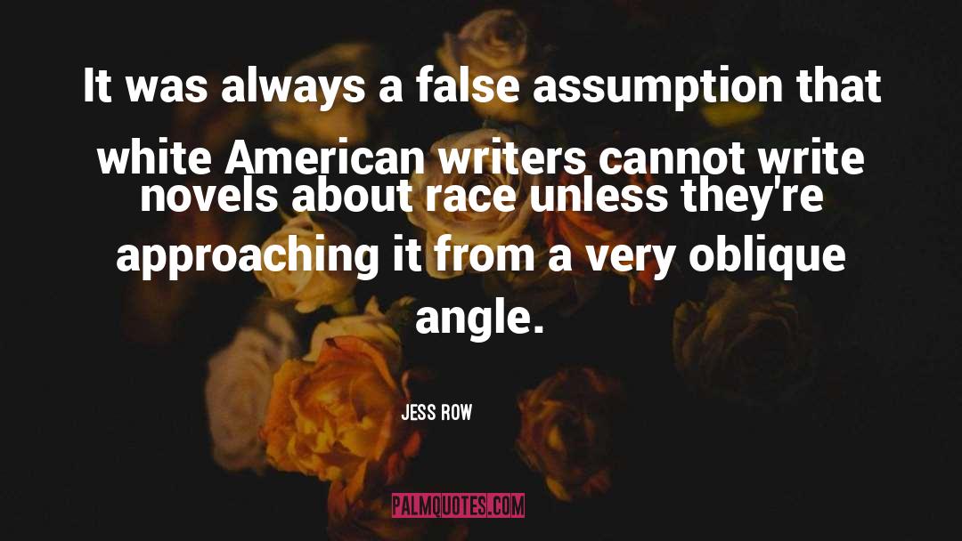 False Assumptions quotes by Jess Row