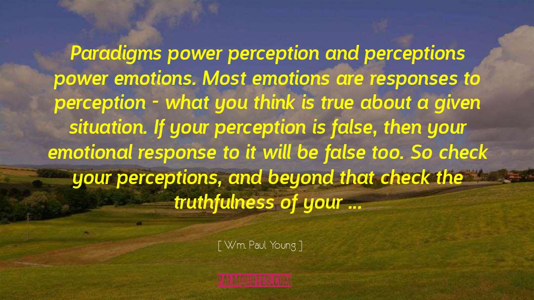 False Assumptions quotes by Wm. Paul Young