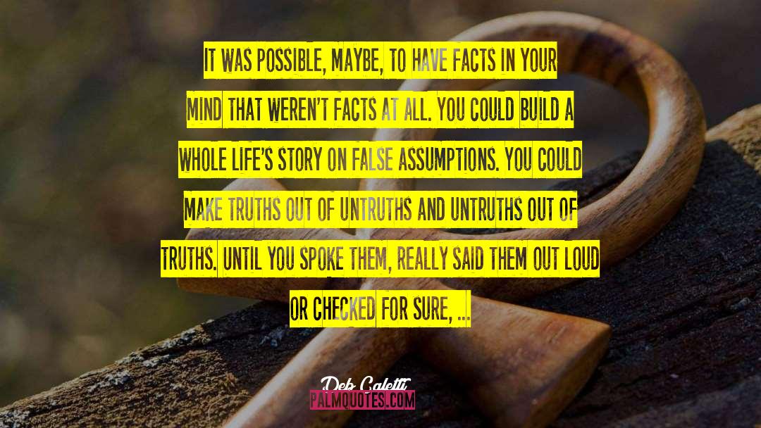 False Assumptions quotes by Deb Caletti