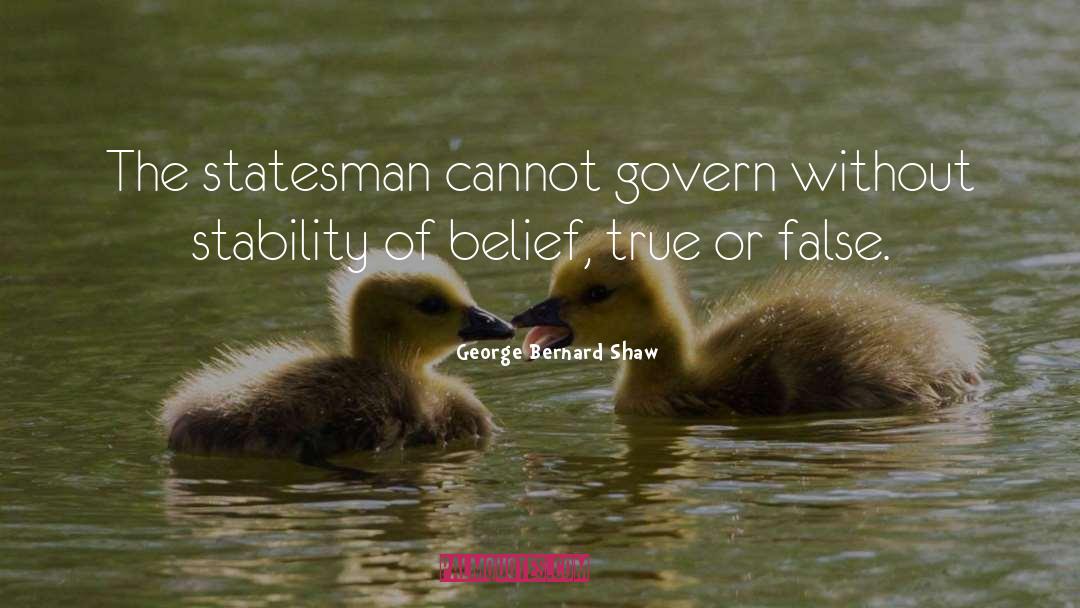 False Belief quotes by George Bernard Shaw
