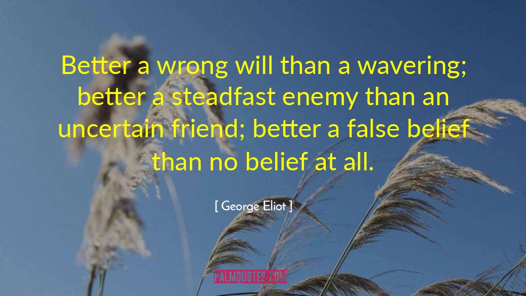 False Belief quotes by George Eliot