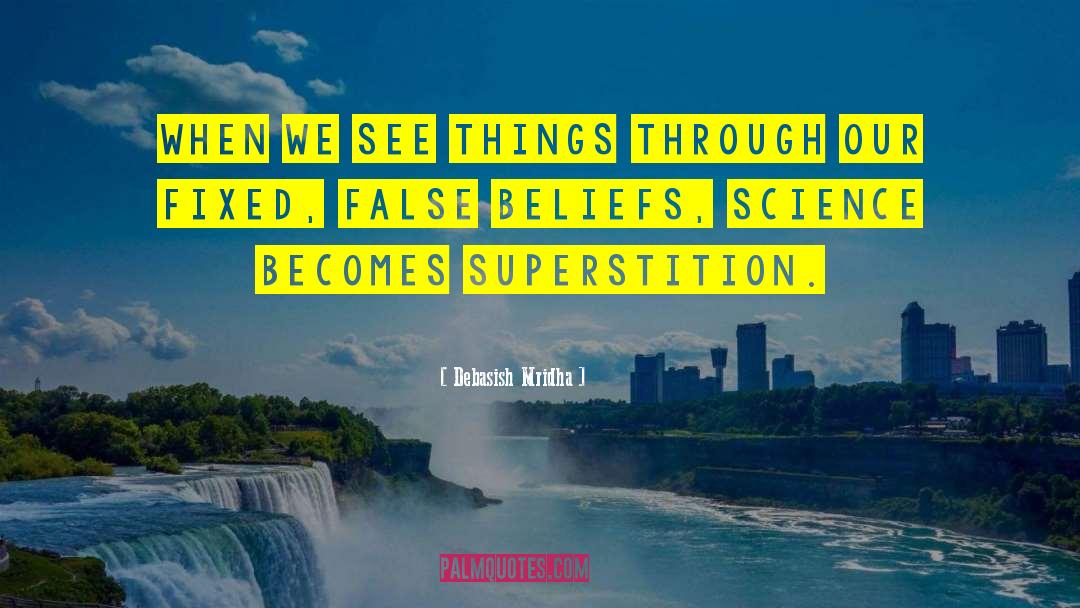 False Beliefs quotes by Debasish Mridha