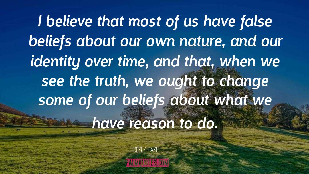 False Beliefs quotes by Derek Parfit