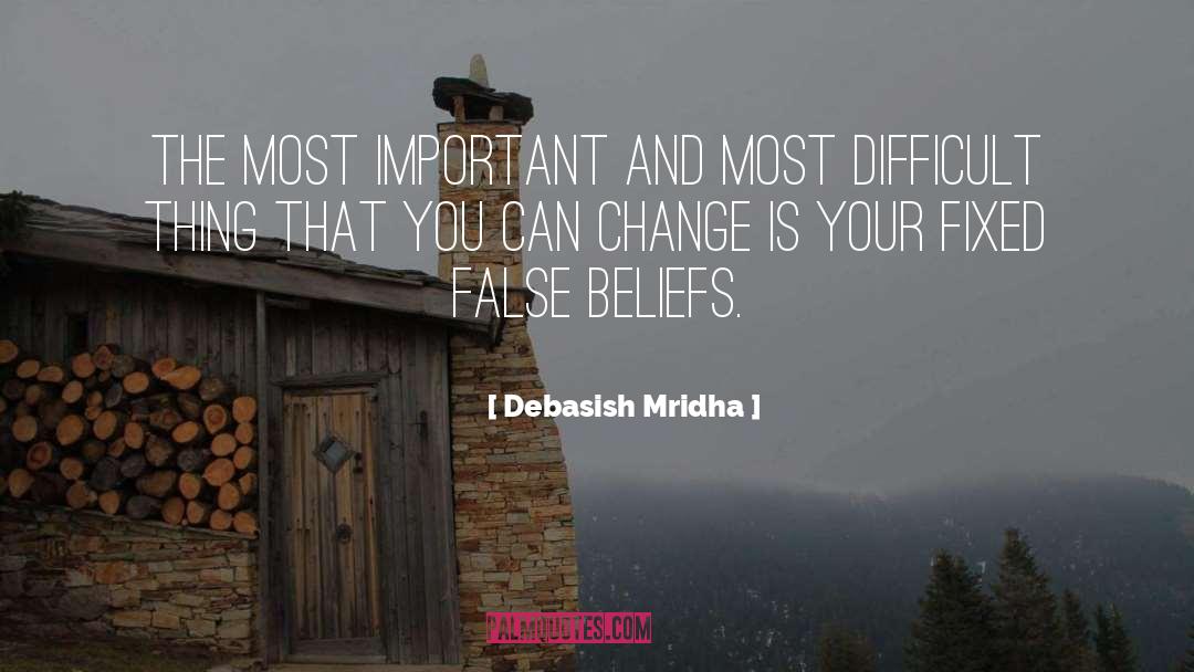 False Beliefs quotes by Debasish Mridha
