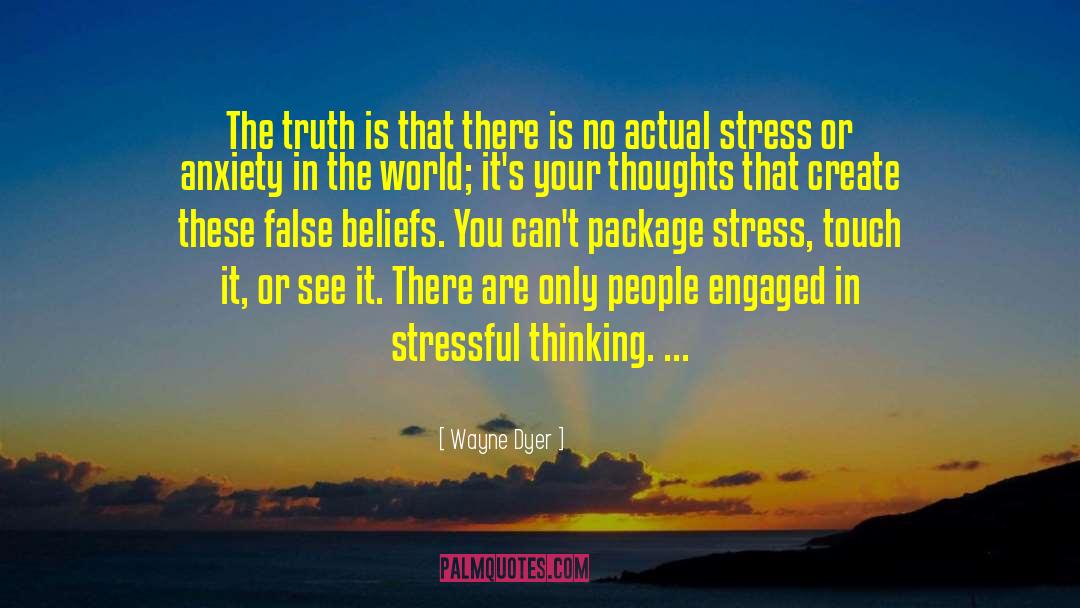 False Beliefs quotes by Wayne Dyer