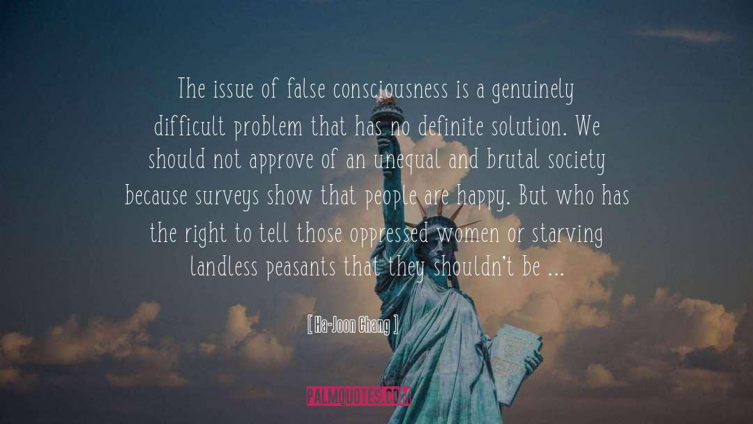 False Consciousness quotes by Ha-Joon Chang