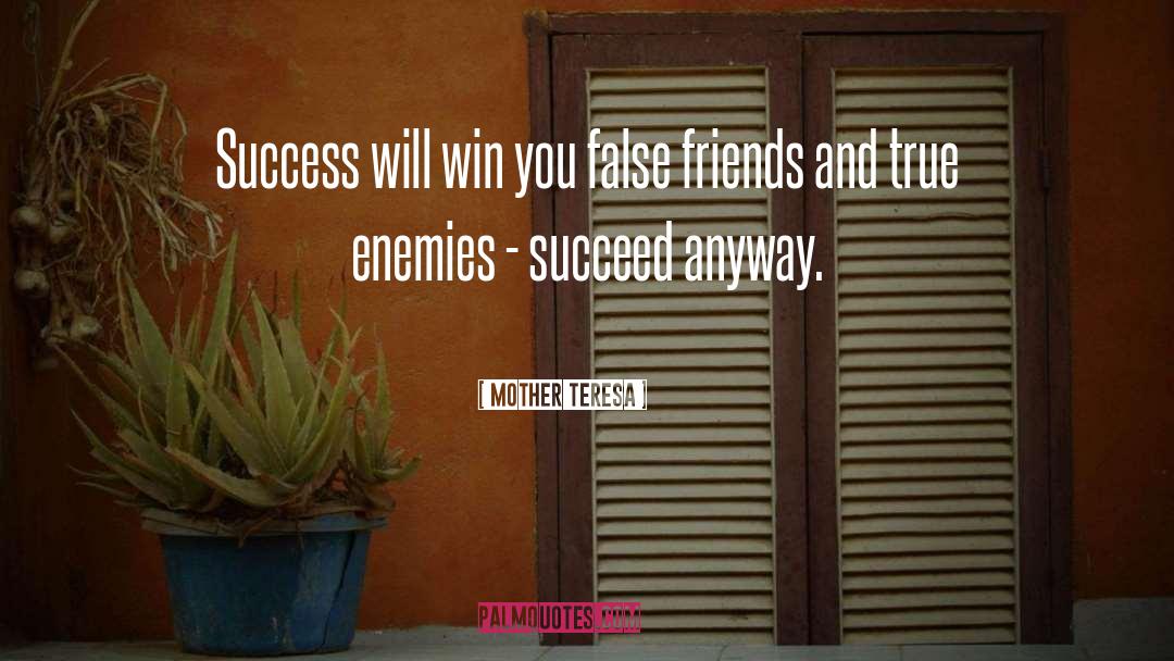 False Friends quotes by Mother Teresa