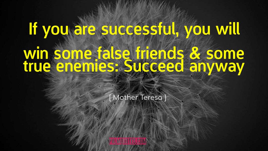 False Friends quotes by Mother Teresa