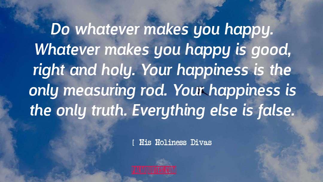 False Happiness quotes by His Holiness Divas