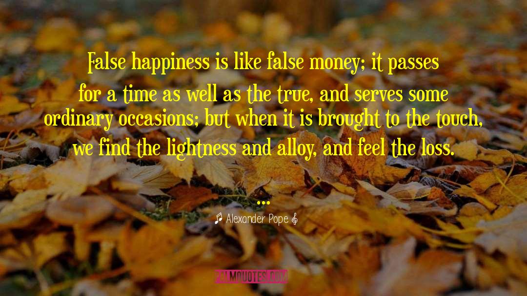 False Happiness quotes by Alexander Pope