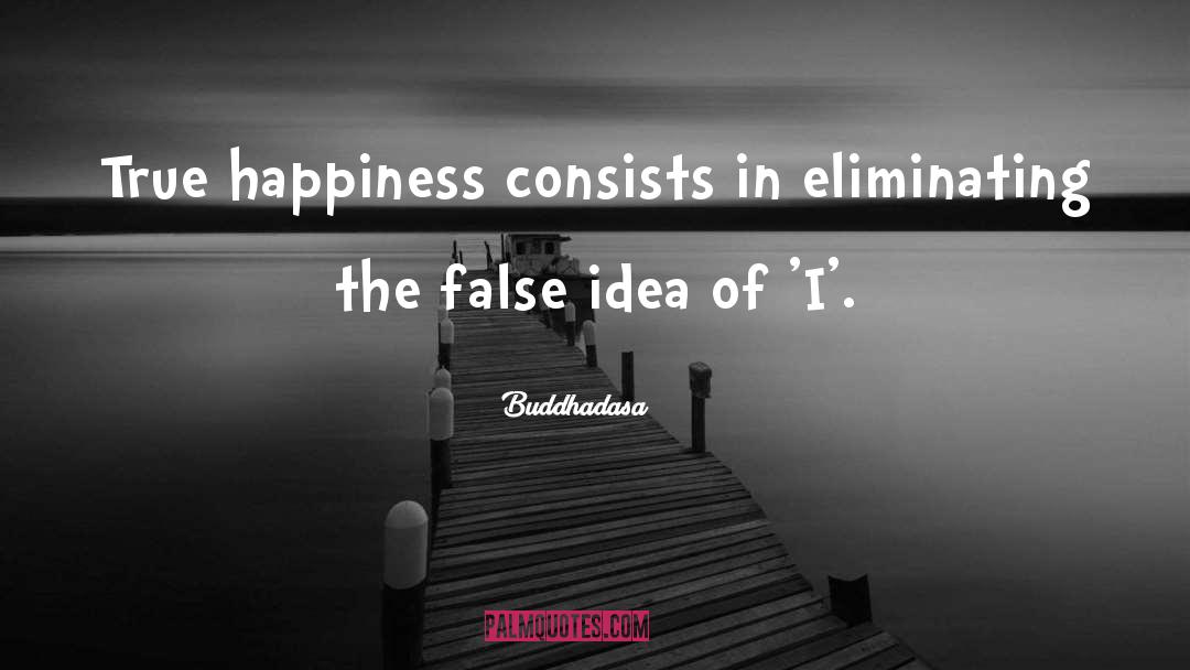 False Idea quotes by Buddhadasa