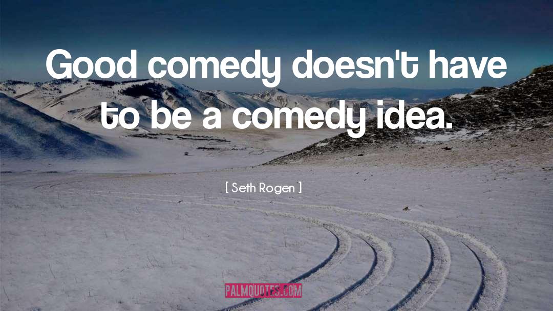 False Idea quotes by Seth Rogen