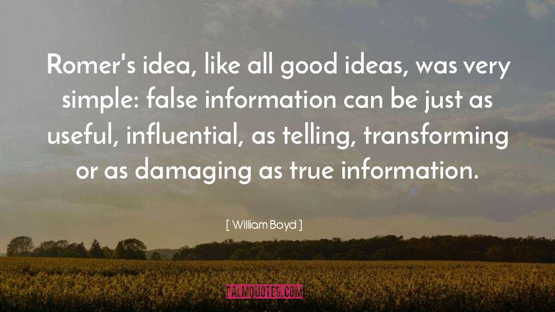 False Information quotes by William Boyd