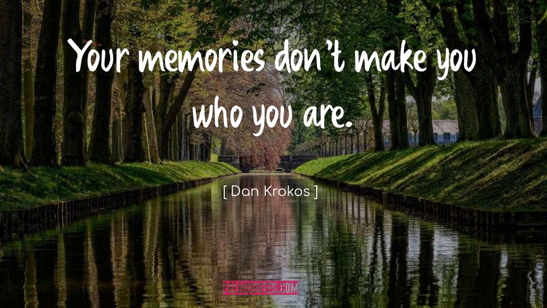 False Memory Myth quotes by Dan Krokos
