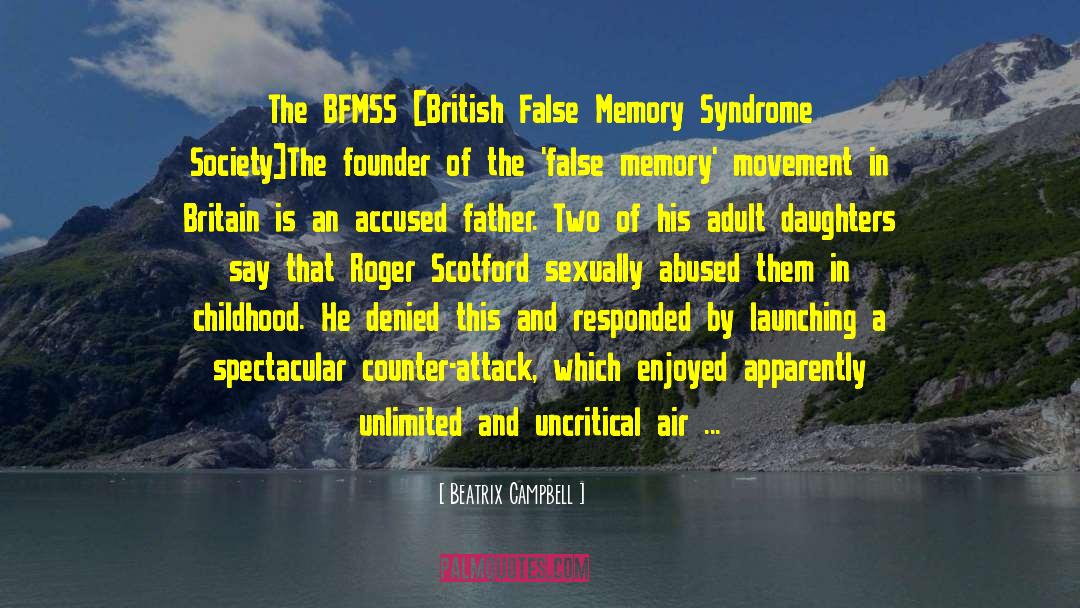 False Memory Syndrome Foundation quotes by Beatrix Campbell