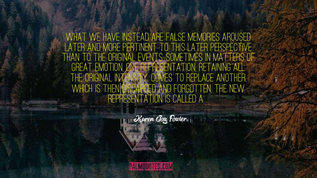 False Memory Syndrome quotes by Karen Joy Fowler